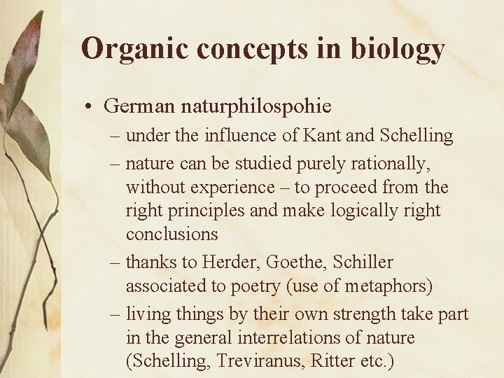 Organic concepts in biology • German naturphilospohie – under the influence of Kant and