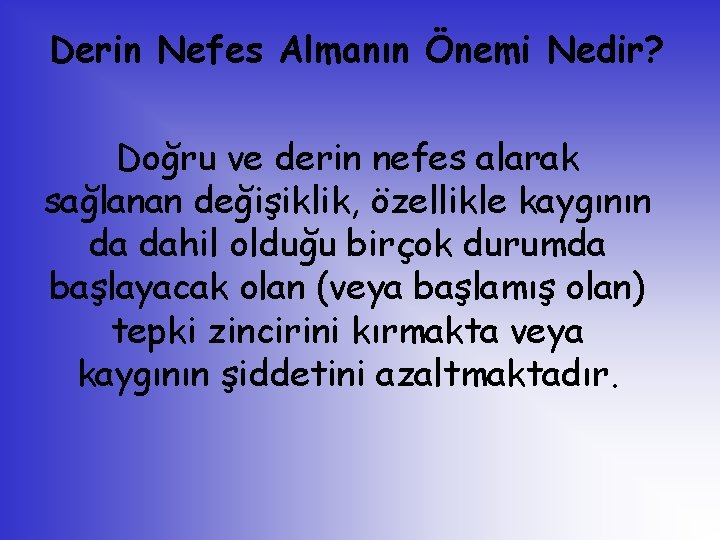 Derin Nefes Almanın Önemi Nedir? Doğru ve derin nefes alarak sağlanan değişiklik, özellikle kaygının