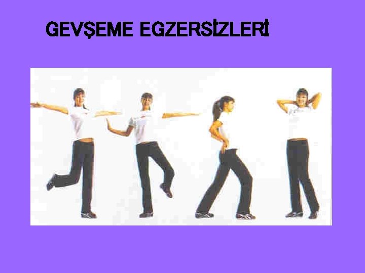 GEVŞEME EGZERSİZLERİ 