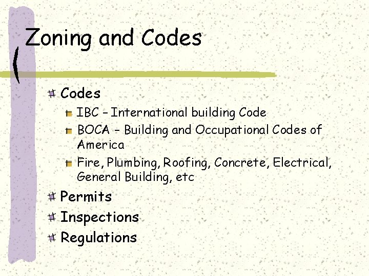 Zoning and Codes IBC – International building Code BOCA – Building and Occupational Codes