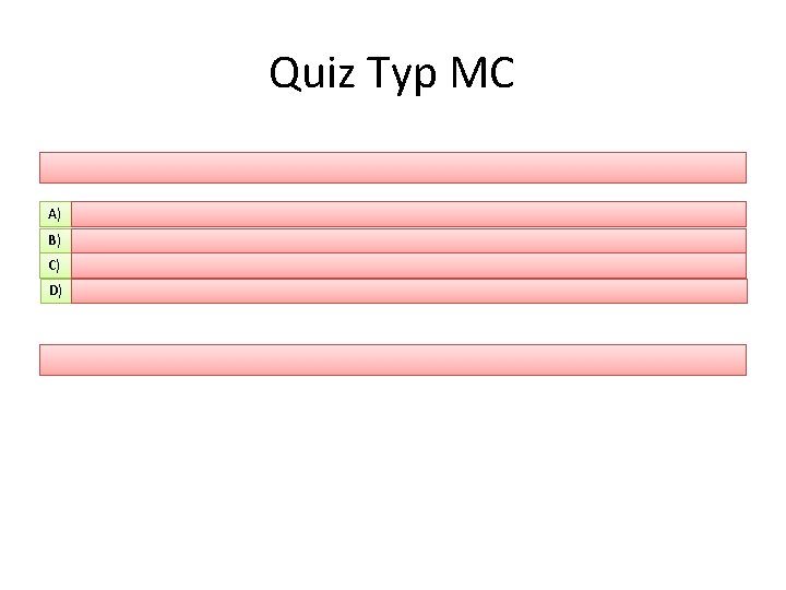 Quiz Typ MC A) B) C) D) 