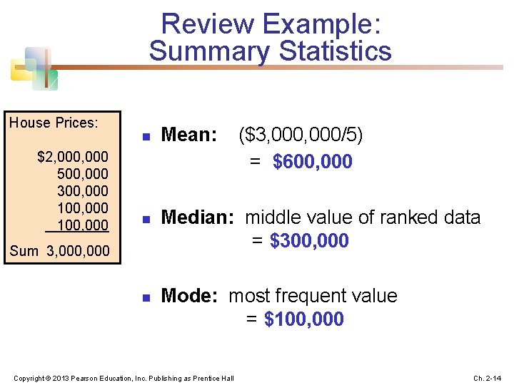 Review Example: Summary Statistics House Prices: $2, 000 500, 000 300, 000 100, 000