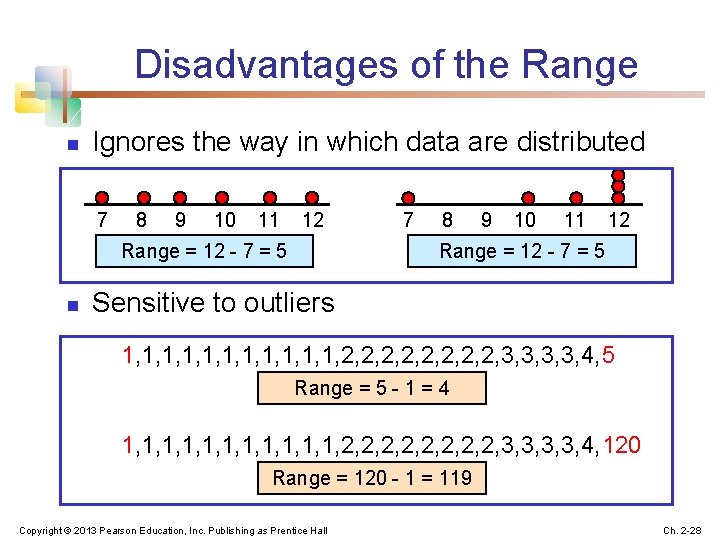 Disadvantages of the Range n Ignores the way in which data are distributed 7