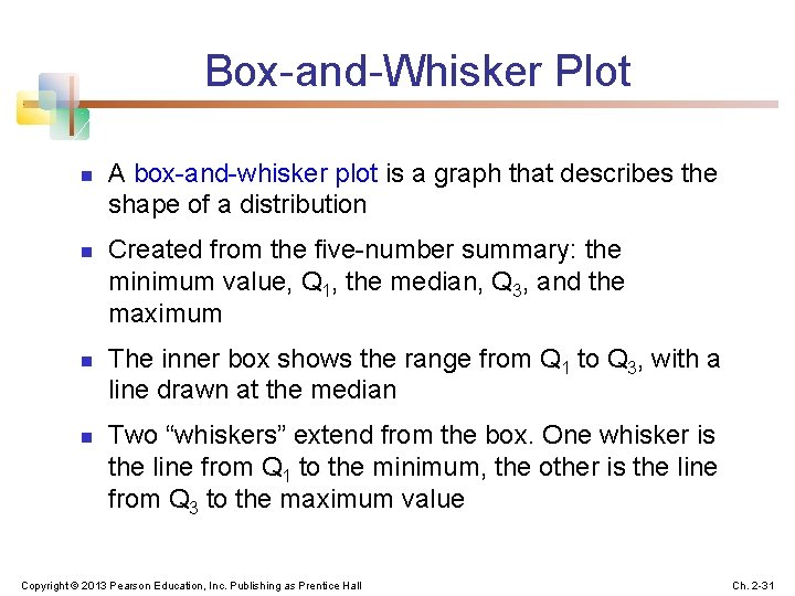 Box-and-Whisker Plot n n A box-and-whisker plot is a graph that describes the shape