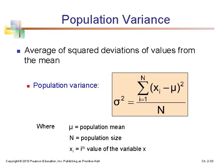 Population Variance n Average of squared deviations of values from the mean n Population