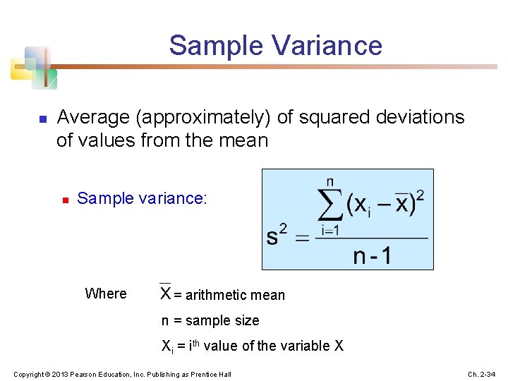 Sample Variance n Average (approximately) of squared deviations of values from the mean n