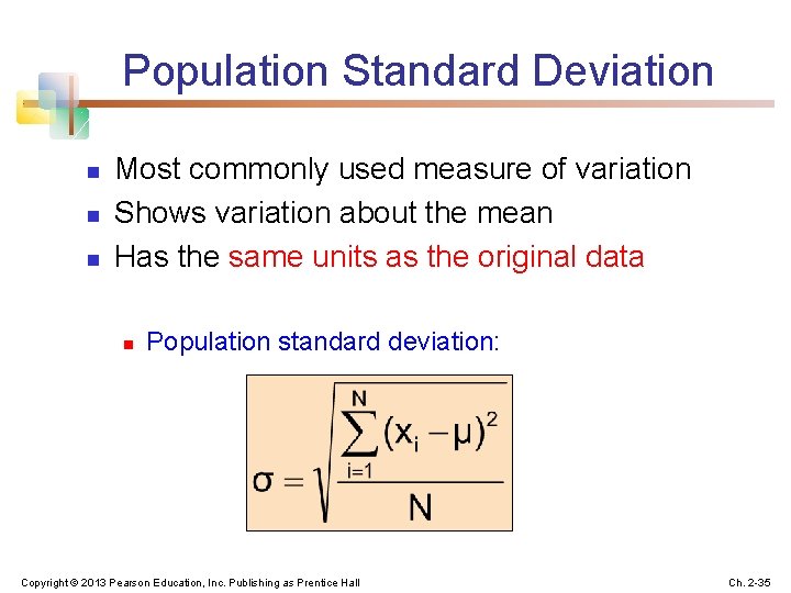 Population Standard Deviation n Most commonly used measure of variation Shows variation about the