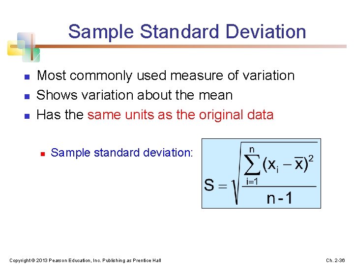 Sample Standard Deviation n Most commonly used measure of variation Shows variation about the