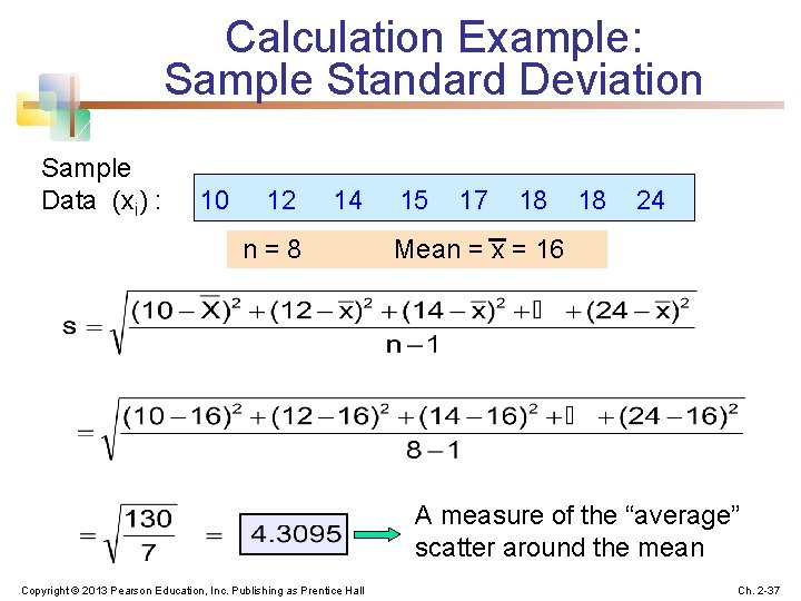 Calculation Example: Sample Standard Deviation Sample Data (xi) : 10 12 14 n=8 15