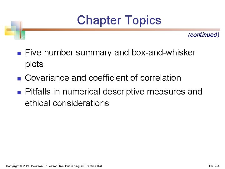 Chapter Topics (continued) n n n Five number summary and box-and-whisker plots Covariance and