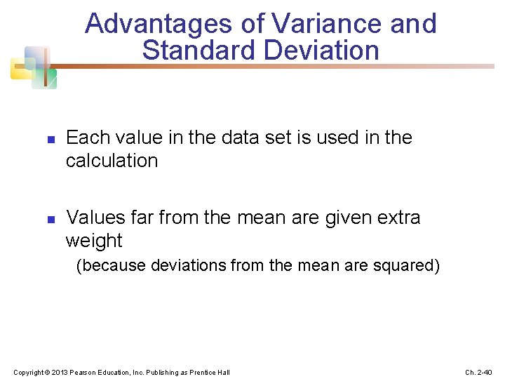 Advantages of Variance and Standard Deviation n n Each value in the data set