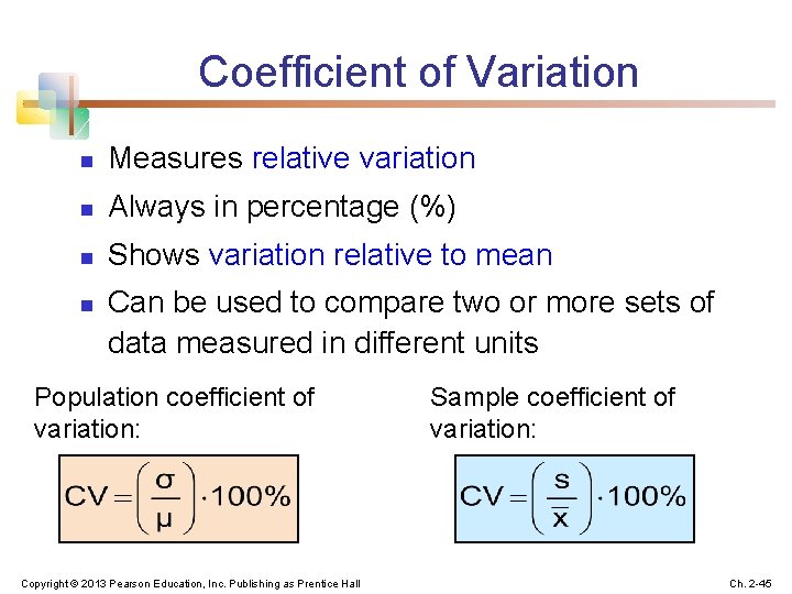 Coefficient of Variation n Measures relative variation n Always in percentage (%) n Shows