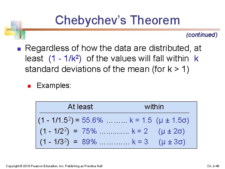 Chebychev’s Theorem (continued) n Regardless of how the data are distributed, at least (1