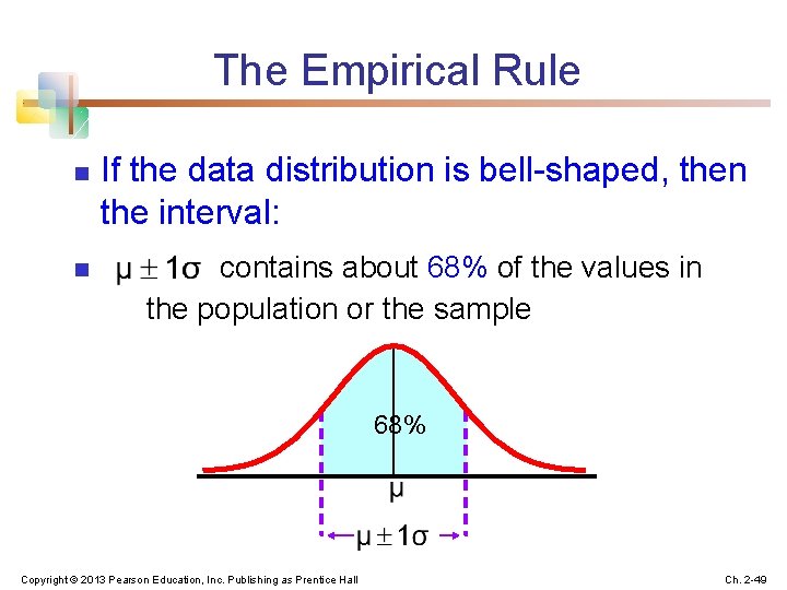 The Empirical Rule n n If the data distribution is bell-shaped, then the interval: