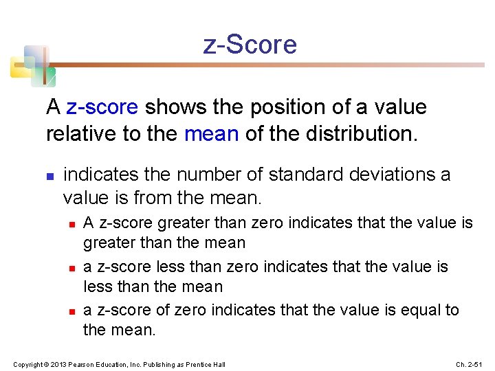 z-Score A z-score shows the position of a value relative to the mean of