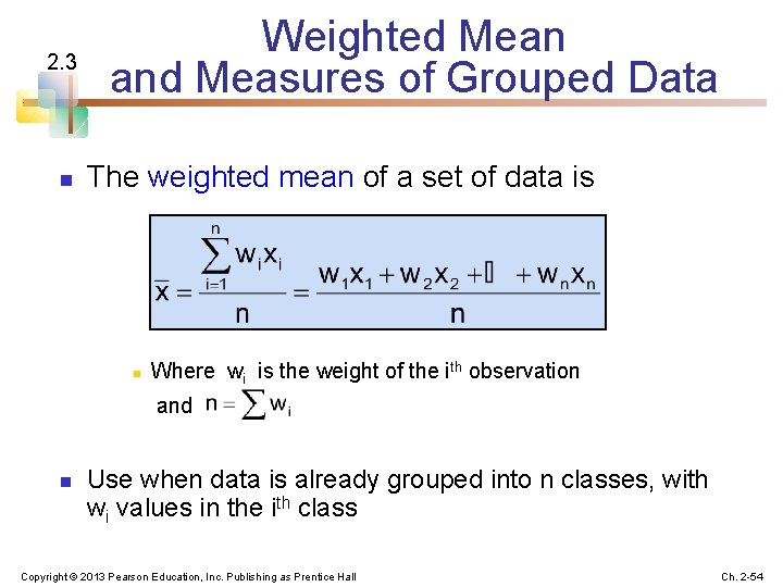 2. 3 n Weighted Mean and Measures of Grouped Data The weighted mean of