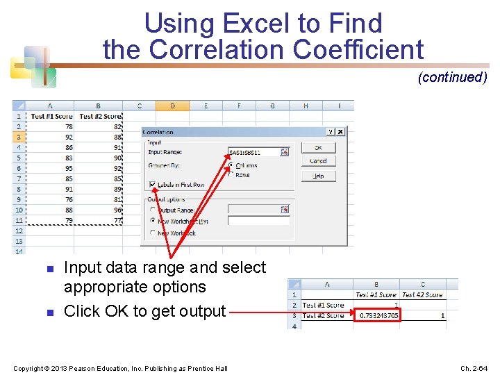 Using Excel to Find the Correlation Coefficient (continued) n n Input data range and