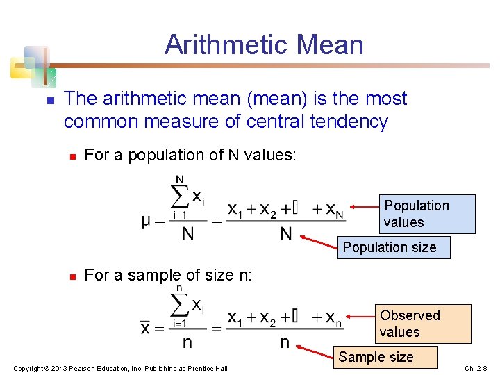 Arithmetic Mean n The arithmetic mean (mean) is the most common measure of central