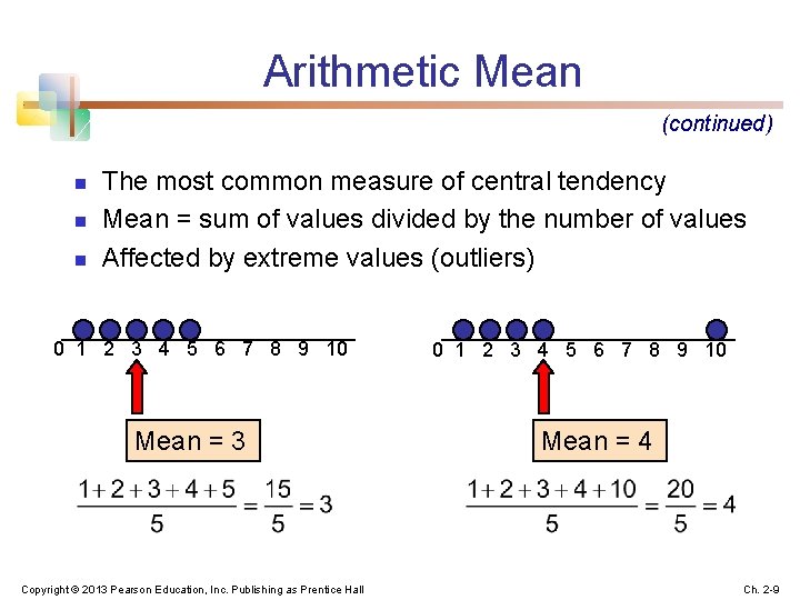 Arithmetic Mean (continued) n n n The most common measure of central tendency Mean