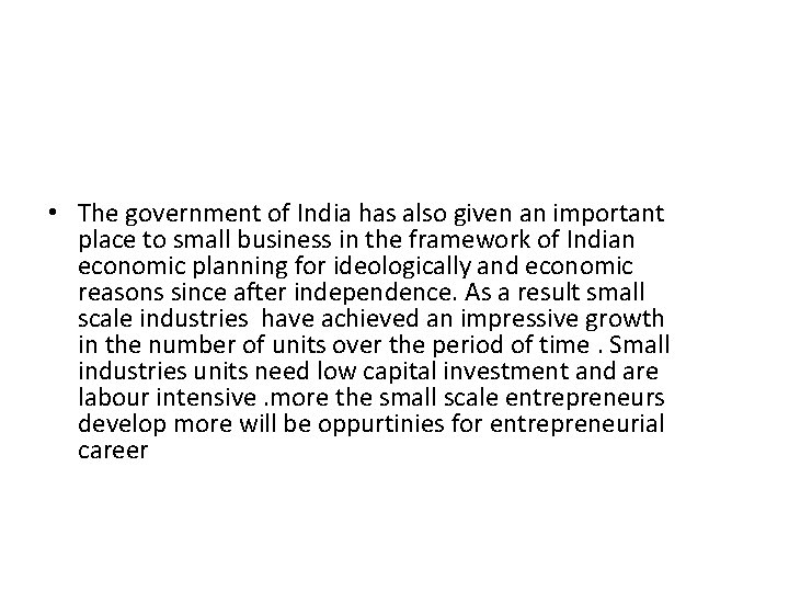  • The government of India has also given an important place to small