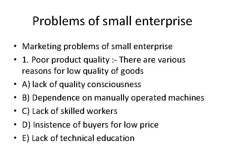 Problems of small enterprise • Marketing problems of small enterprise • 1. Poor product