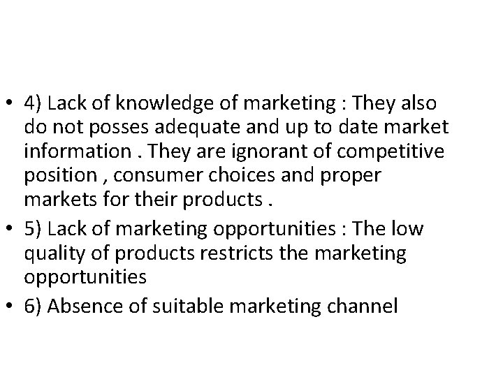  • 4) Lack of knowledge of marketing : They also do not posses