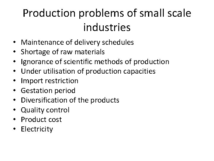 Production problems of small scale industries • • • Maintenance of delivery schedules Shortage