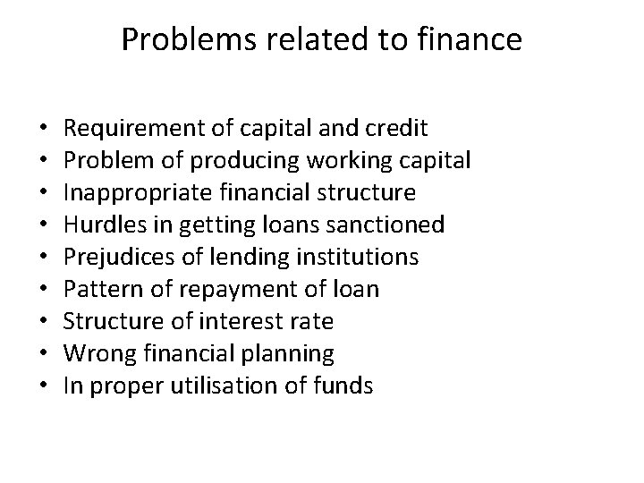 Problems related to finance • • • Requirement of capital and credit Problem of