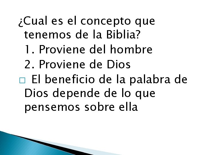 ¿Cual es el concepto que tenemos de la Biblia? 1. Proviene del hombre 2.