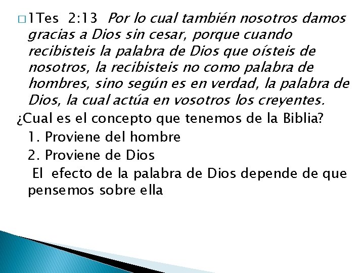 � 1 Tes 2: 13 Por lo cual también nosotros damos gracias a Dios