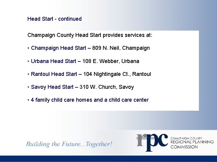 Head Start - continued Champaign County Head Start provides services at: • Champaign Head