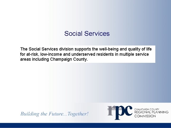 Social Services The Social Services division supports the well-being and quality of life for