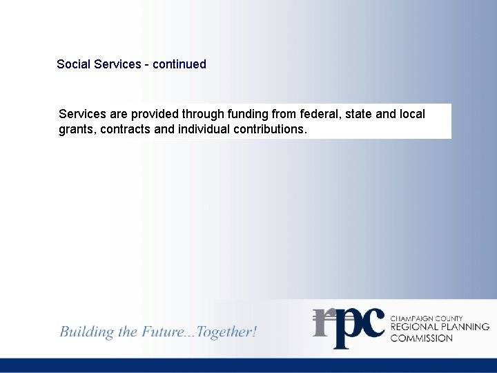 Social Services - continued Services are provided through funding from federal, state and local