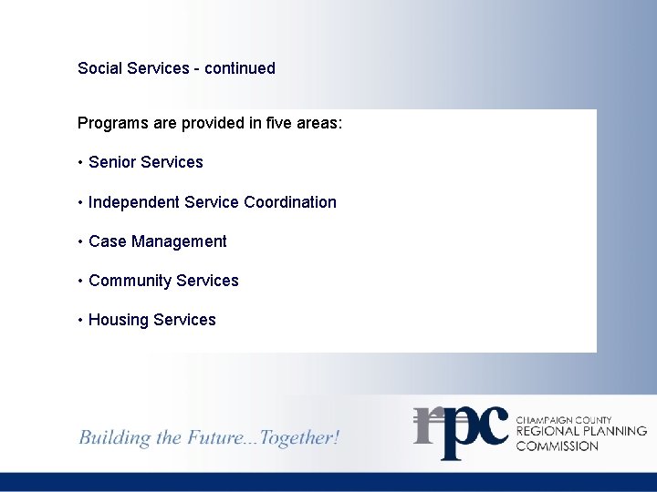 Social Services - continued Programs are provided in five areas: • Senior Services •