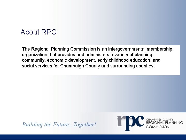 About RPC The Regional Planning Commission is an intergovernmental membership organization that provides and