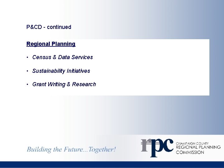 P&CD - continued Regional Planning • Census & Data Services • Sustainability Initiatives •