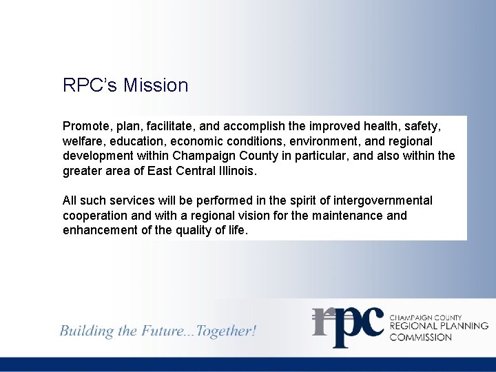 RPC’s Mission Promote, plan, facilitate, and accomplish the improved health, safety, welfare, education, economic