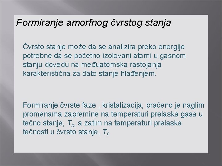 Formiranje amorfnog čvrstog stanja Čvrsto stanje može da se analizira preko energije potrebne da