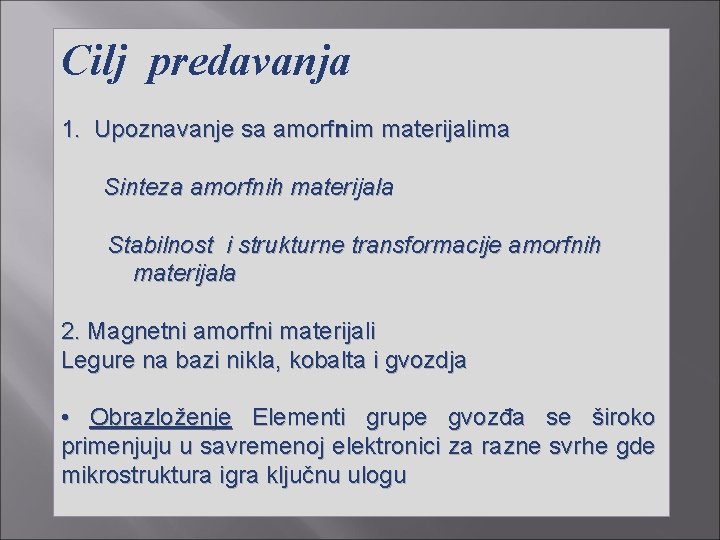 Cilj predavanja 1. Upoznavanje sa amorfnim materijalima Sinteza amorfnih materijala Stabilnost i strukturne transformacije