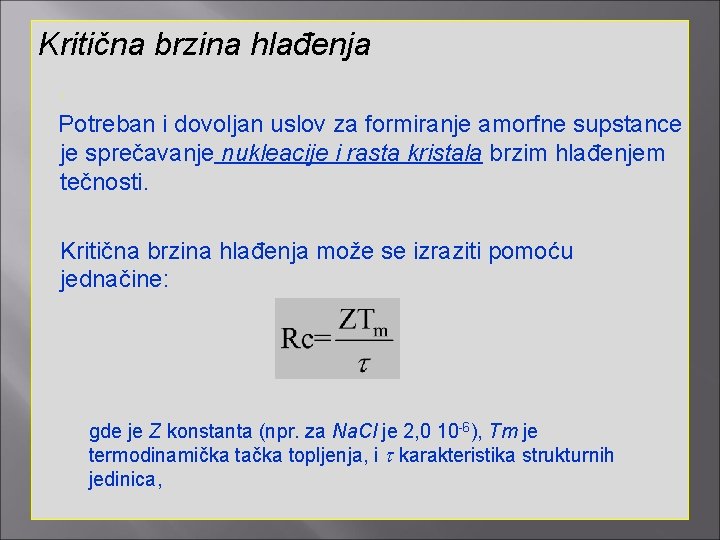 Kritična brzina hlađenja. Potreban i dovoljan uslov za formiranje amorfne supstance je sprečavanje nukleacije