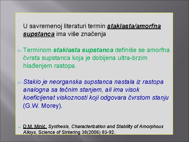 U savremenoj literaturi termin staklasta/amorfna supstanca ima više značenja Terminom staklasta supstanca definiše se