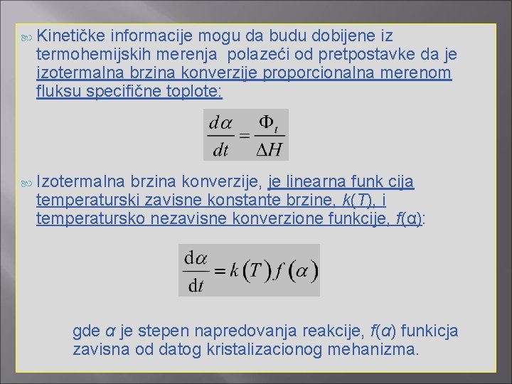  Kinetičke informacije mogu da budu dobijene iz termohemijskih merenja polazeći od pretpostavke da