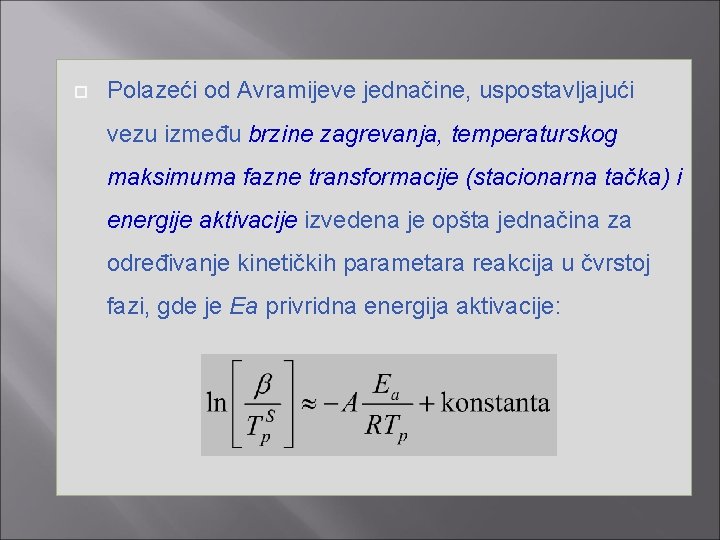  Polazeći od Avramijeve jednačine, uspostavljajući vezu između brzine zagrevanja, temperaturskog maksimuma fazne transformacije