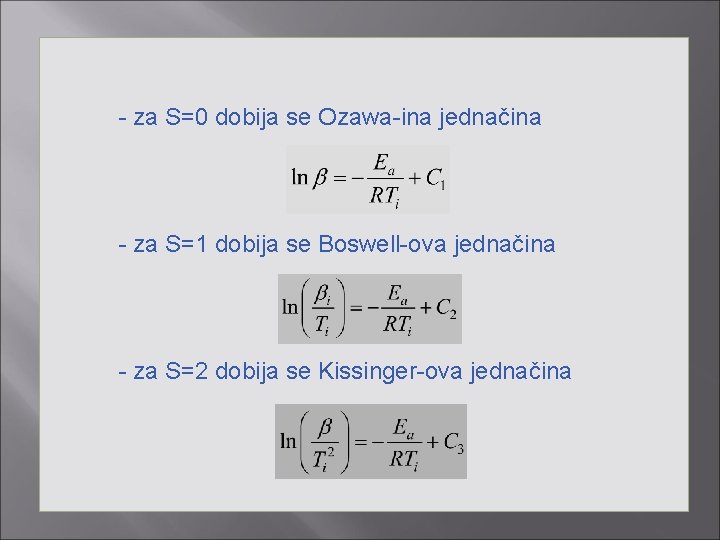 - za S=0 dobija se Ozawa-ina jednačina - za S=1 dobija se Boswell-ova jednačina