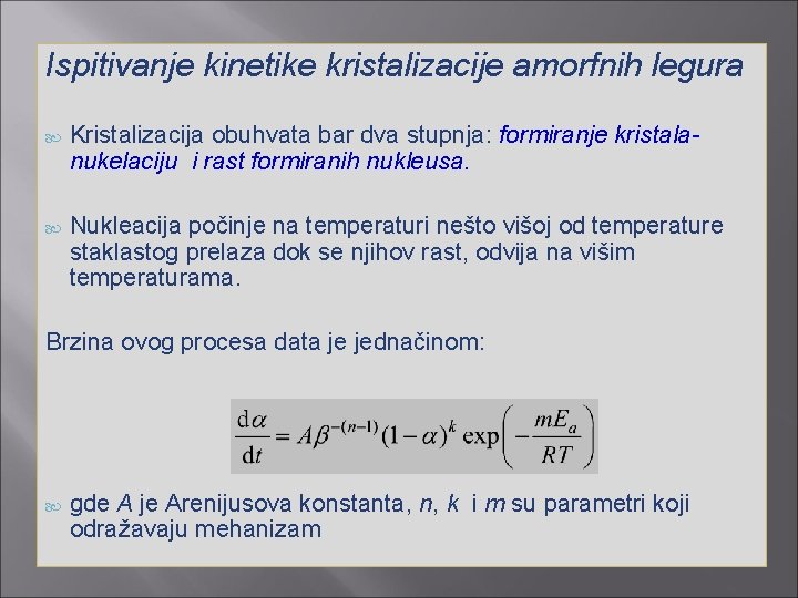 Ispitivanje kinetike kristalizacije amorfnih legura Kristalizacija obuhvata bar dva stupnja: formiranje kristalanukelaciju i rast