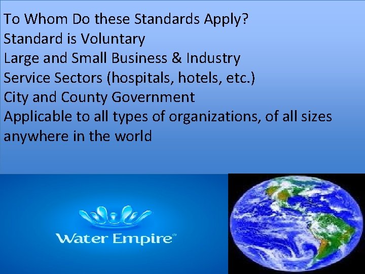 To Whom Do these Standards Apply? Standard is Voluntary Large and Small Business &
