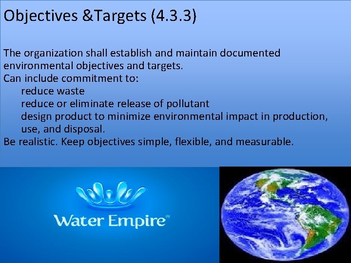 Objectives &Targets (4. 3. 3) The organization shall establish and maintain documented environmental objectives