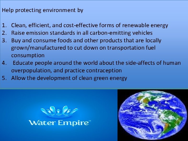 Help protecting environment by 1. Clean, efficient, and cost-effective forms of renewable energy 2. Help protecting environment by 1. Clean, efficient, and cost-effective forms of renewable energy 2.