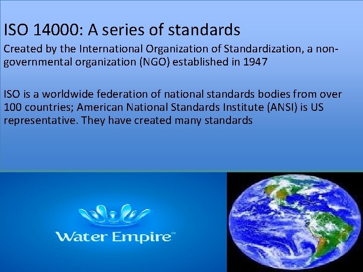 ISO 14000: A series of standards Created by the International Organization of Standardization, a
