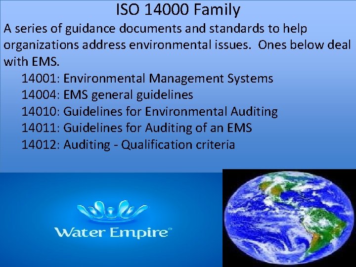 ISO 14000 Family A series of guidance documents and standards to help organizations address